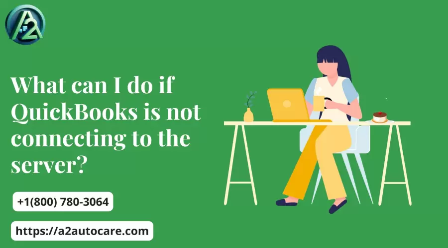 QuickBooks Not Connecting to Server: Expert Troubleshooting Guide